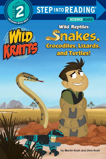 Wild Reptiles: Snakes, Crocodiles, Lizards, and Turtles (Wild Kratts) - CHRIS KRATT - MARTIN