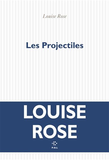 Les Projectiles - LOUISE ROSE