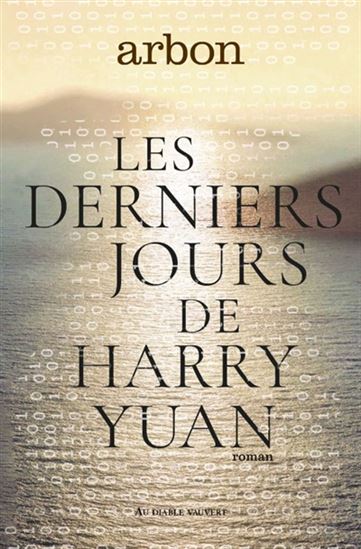 Les Derniers jours de Harry Yuan - ARBON