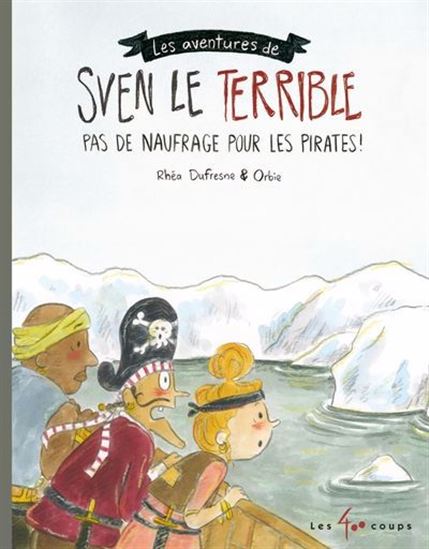 Pas de naufrage pour les pirates ! - RHÉA DUFRESNE - ORBIE