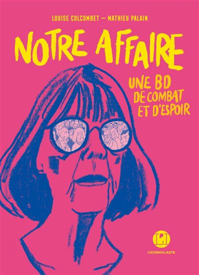 Notre affaire : une BD de combat et d&#39;espoir - COLLECTIF