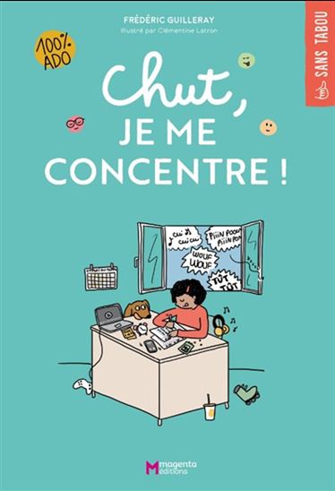 Chut, je me concentre ! - FRÉDÉRIC GUILLERAY - CLÉMENTINE LATRON