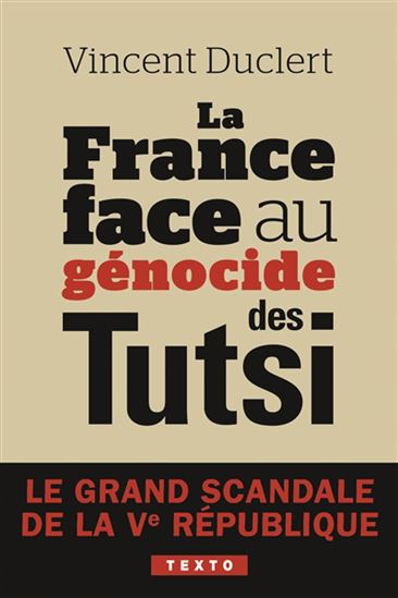 La France face au génocide des Tutsis : le grand scandale de la Ve République - VINCENT DUCLERT