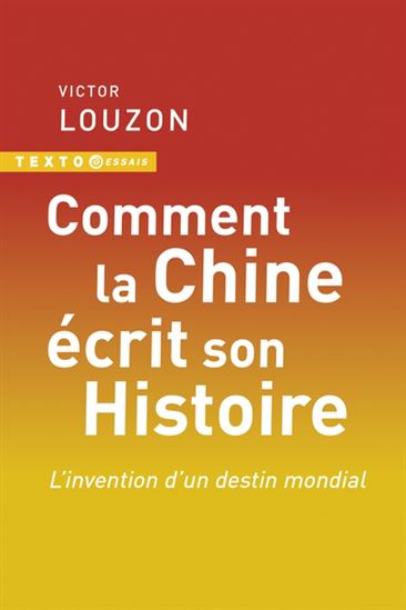 Comment la Chine écrit son histoire - VICTOR LOUZON