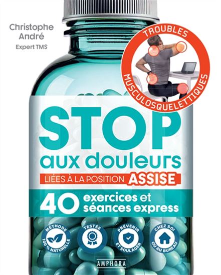 Stop aux douleurs liées à la position assise : 40 exercices et séances express - CHRISTOPHE ANDRÉ