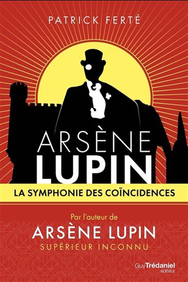 Arsène Lupin : la symphonie des coïncidences - PATRICK FERTÉ