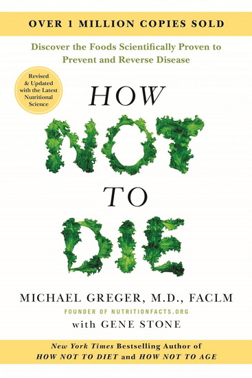 How Not To Die: Revised and Updated - MICHAEL GREGER