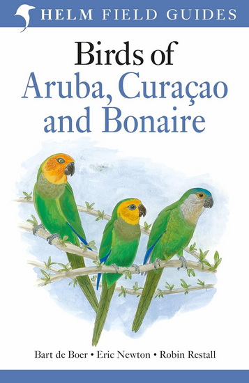 Field Guide to Birds of Aruba, Curacao and Bonaire - BART DE BOER & AL
