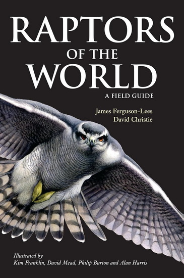 Raptors of the World: A Field Guide - JAMES FERGUSON-LEES - DAVID A CHRISTIE