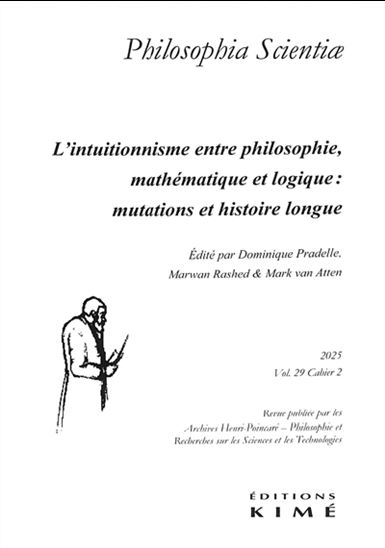 Philosophia scientiae #29-2 L&#39;intuitionnisme entre philosophie, mathématique et logique : mutations et histoire longue - COLLECTIF