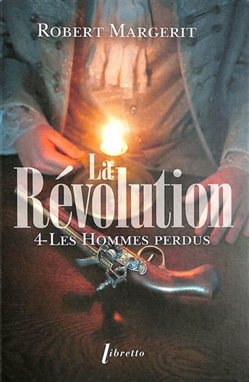 La Révolution T.04 Les hommes perdus N. éd. - ROBERT MARGERIT