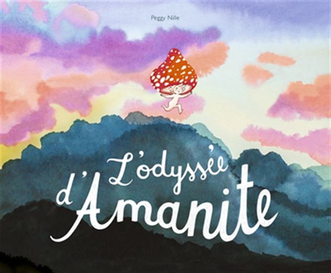 L&#39;Odyssée d&#39;Amanite - PEGGY NILLE