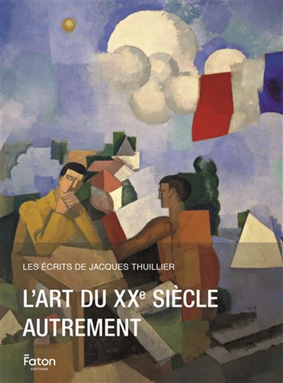 Art au XXe siècle T.07 - JACQUES THUILLIER