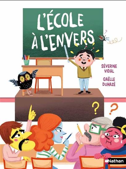 L&#39;École à l&#39;envers - SÉVERINE VIDAL - GAËLLE DUHAZÉ