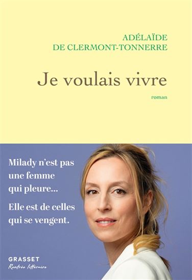 Je voulais vivre : je ne suis pas de ces femmes qui pleurent... je suis de celles qui se vengent - ADÉLAÏDE DE CLERMONT-TONNERRE