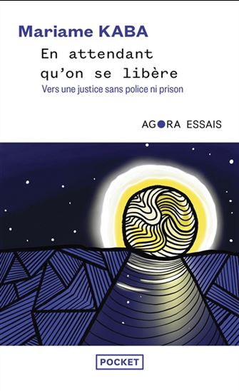 En attendant qu&#39;on se libère : vers une justice sans police ni prison - MARIAME KABA
