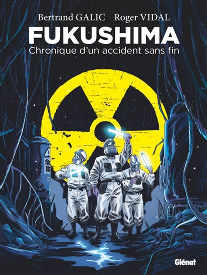 Fukushima : chronique d&#39;un accident sans fin - BERTRAND GALIC - ROGER VIDAL