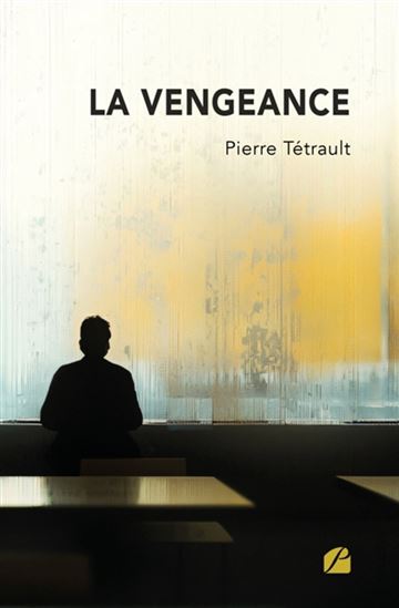 La Vengeance - PIERRE TÉTRAULT