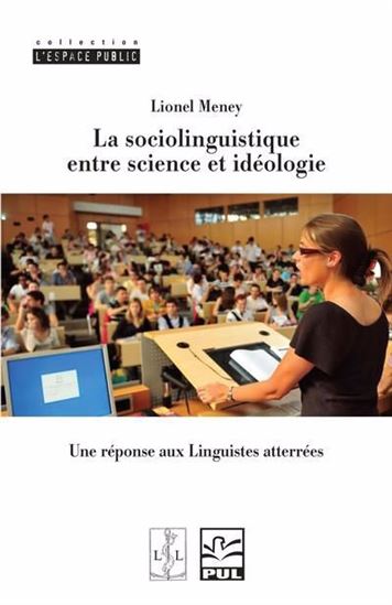 La Sociolinguistique entre science et idéologie : Une réponse aux Linguistes atterrées - LIONEL MENEY