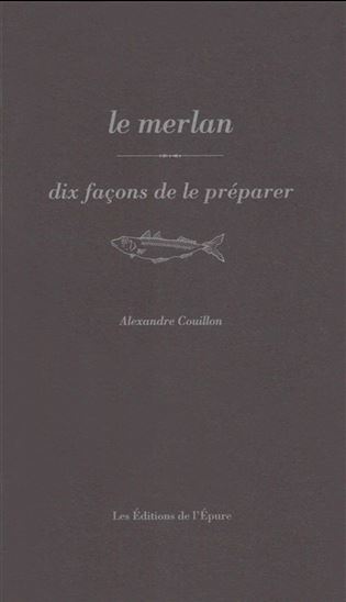 Le Merlan : dix façons de le préparer - ALEXANDRE COUILLON