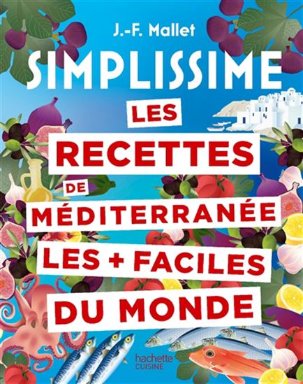 Les Recettes de Méditerranée les + faciles du monde - JEAN-FRANÇOIS MALLET