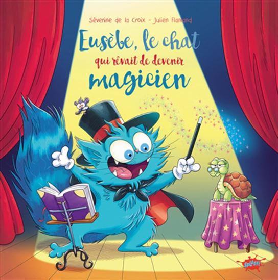 Eusèbe, le chat qui rêvait d&#39;être magicien - SÉVERINE DE LA CROIX - JULIEN FLAMAND