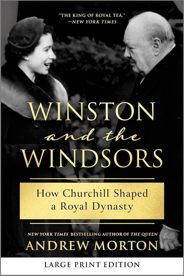 Winston and the Windsors (Large Print Edition): How Churchill Shaped a Royal Dynasty - ANDREW MORTON
