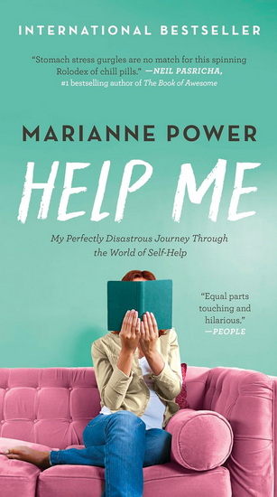 Help Me: My Perfectly Disastrous Journey through the World of Self-Help - MARIANNE POWER
