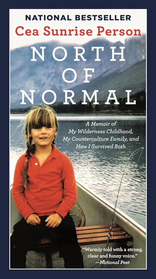 North of Normal: A Memoir of My Wilderness Childhood, My Counterculture Family, and How I Survived Both - CEA SUNRISE PERSON
