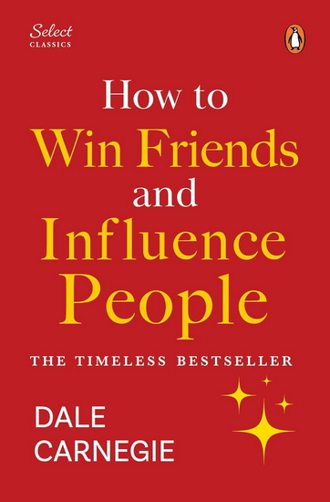How to Win Friends and Influence People - DALE CARNEGIE - TERRY O'REILLY