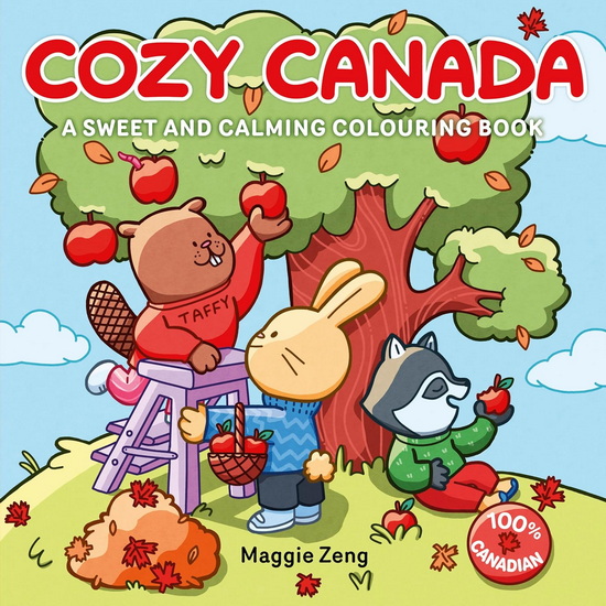 Cozy Canada: A Sweet and Calming Colouring Book - MAGGIE ZENG