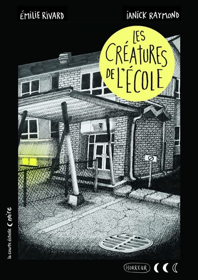 Les créatures de l&#39;école - ÉMILIE RIVARD - IANICK RAYMOND