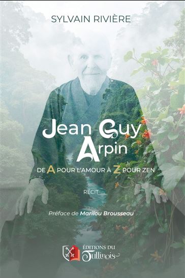 Jean-Guy Arpin : De A pour amour à Z pour Zen - SYLVAIN RIVIÈRE