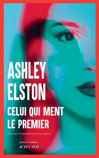 Celui qui ment le premier - ASHLEY ELSTON