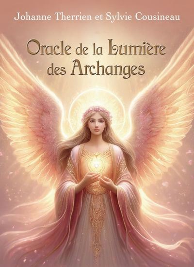 Oracle de la Lumière des Archanges - JOHANNE THERRIEN - SYLVIE COUSINEAU