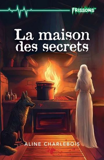 La Maison des secrets - ALINE CHARLEBOIS