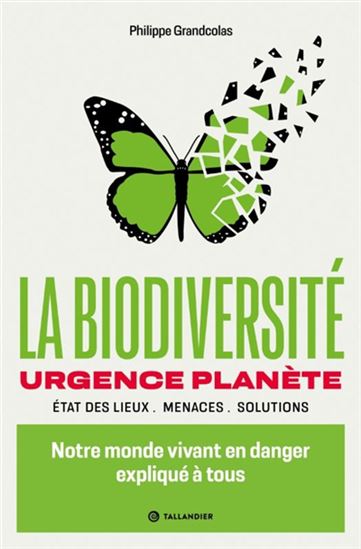 La Biodiversité : notre monde vivant en danger - PHILIPPE GRANDCOLAS