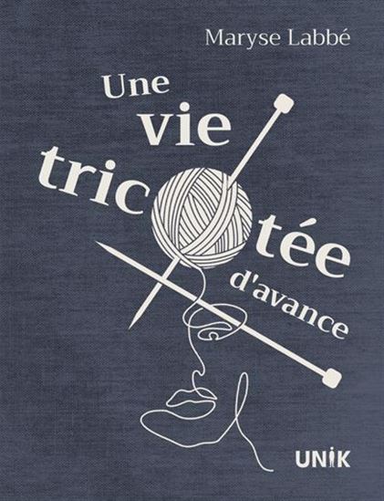 Une vie tricotée d&#39;avance - MARYSE LABBÉ
