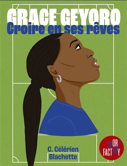 Grace Geyoro : croire en ses rêves - CHLOÉ CÉLÉRIEN - BLACHETTE