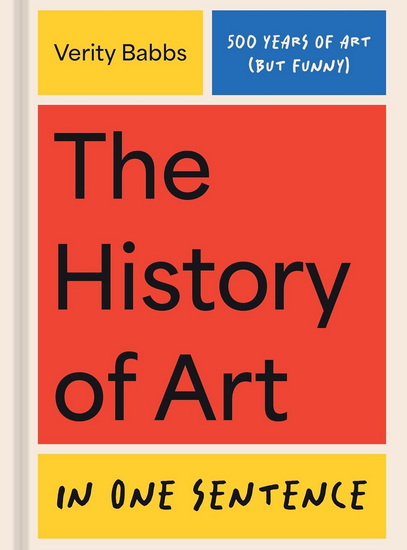 The History of Art in One Sentence: 500 Years of Art (But Funny) - VERITY BABBS