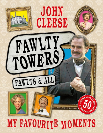 Fawlty Towers: Fawlts and All: A 50th Anniversary Celebration - JOHN CLEESE