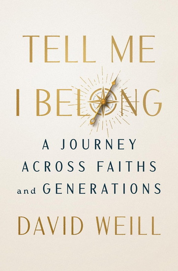 Tell Me I Belong: Family, Faith, and My Search for Identity - DAVID WEILL
