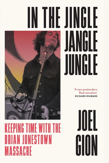 In the Jingle Jangle Jungle: Keeping Time with the Brian Jonestown Massacre - JOEL GION