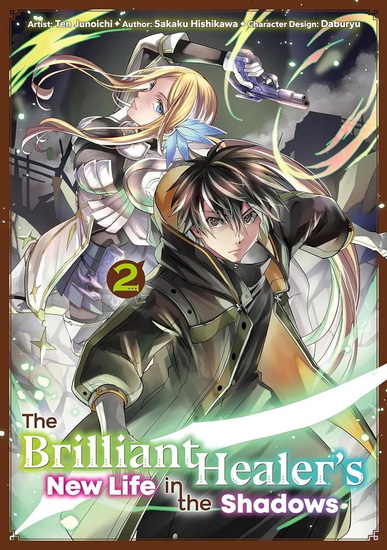 The Brilliant Healer&#39;s New Life in the Shadows: Volume 2 (Manga) - SAKAKU HISHIKAWA - TEN JUNOICHI
