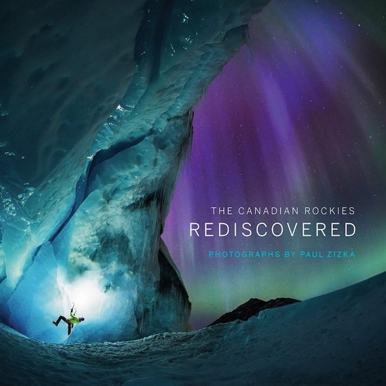 The Canadian Rockies: Rediscovered - PAUL ZIZKA
