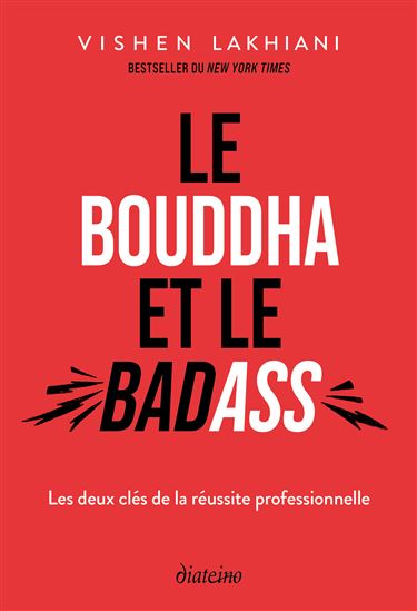 Le Buddha et le badass : réussir sa vie professionnelle grâce à la spiritualité - VISHEN LAKHIANI