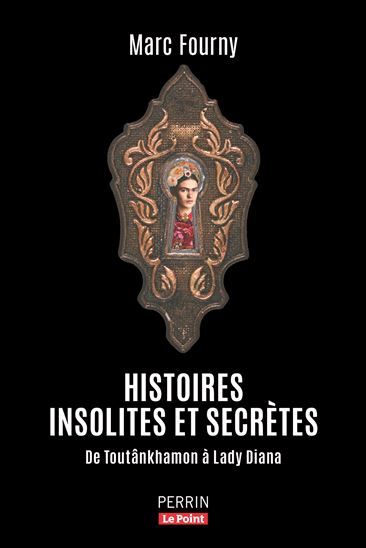 Histoires insolites et extraordinaires : De Toutânkhamon à Lady Diana - MARC FOURNY