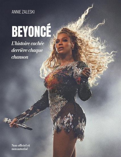 Beyoncé : l&#39;histoire cachée derrière chaque chanson - ANNIE ZALESKI