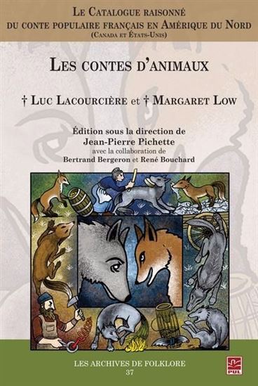 Le Catalogue raisonné du conte populaire français en Amérique du Nord (Canada et États-Unis) : Les contes d’animaux - LUC LACOURCIÈRE - MARGARET LOW