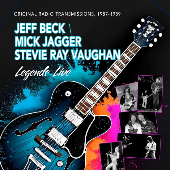 Legends Live - Original Radio Transmissions 1987-1989 - BECK - JAGGER - RAY VAUGHAN